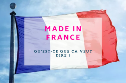 Made in France : C’est quoi ?