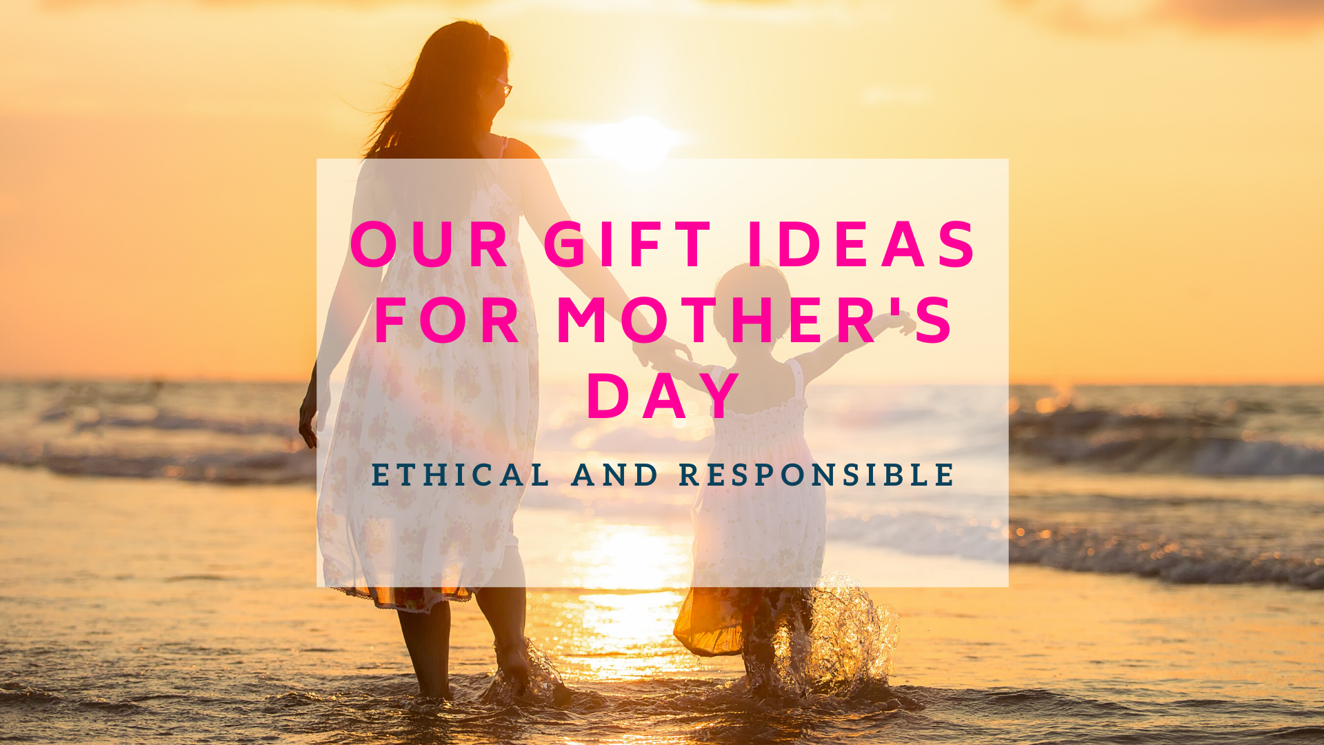 Ethical and responsible gift ideas to spoil your mother on Mother's Day