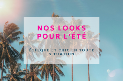 4 Looks d’été éthiques