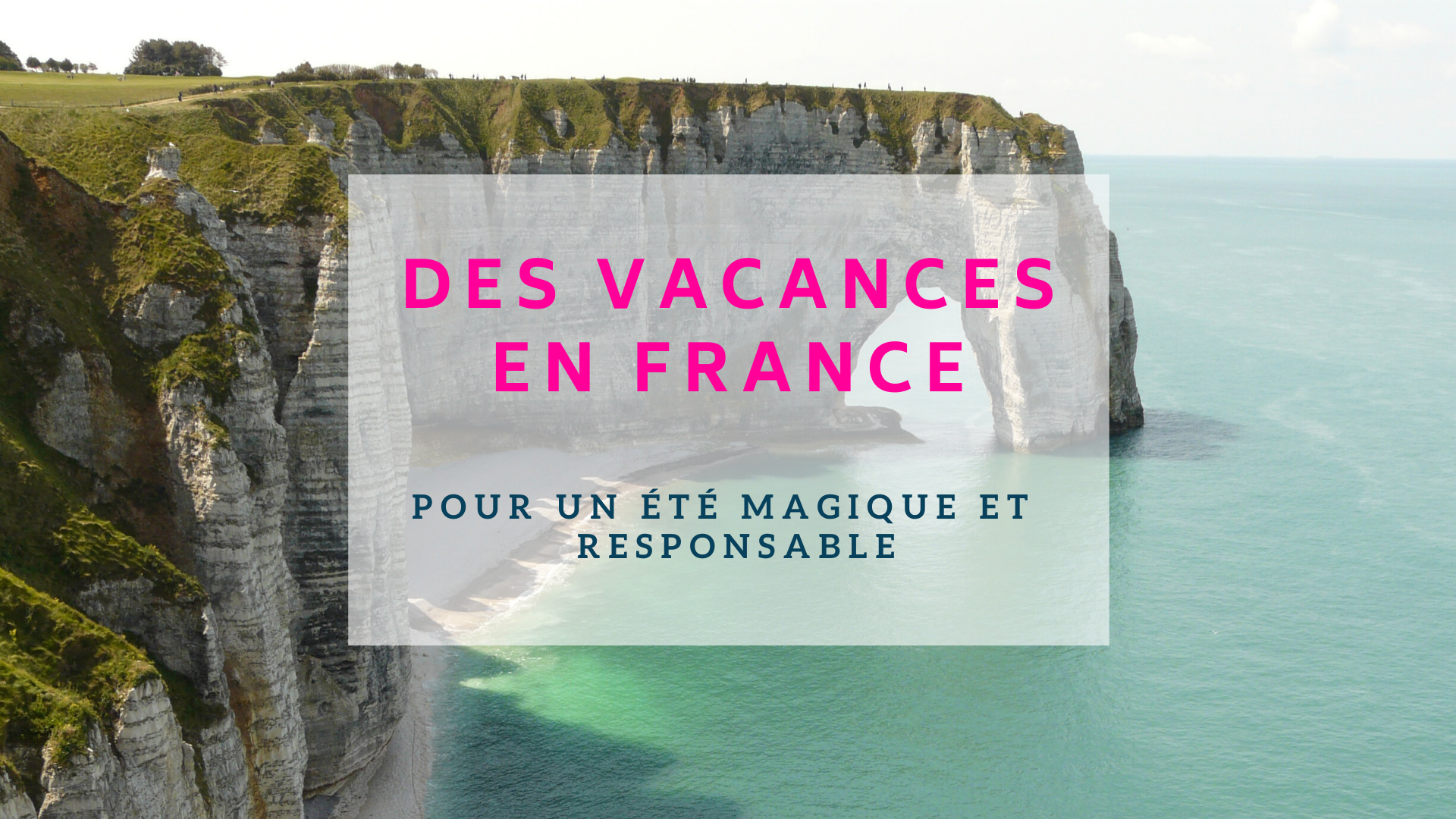 Partir en France pour des vacances magiques et responsables