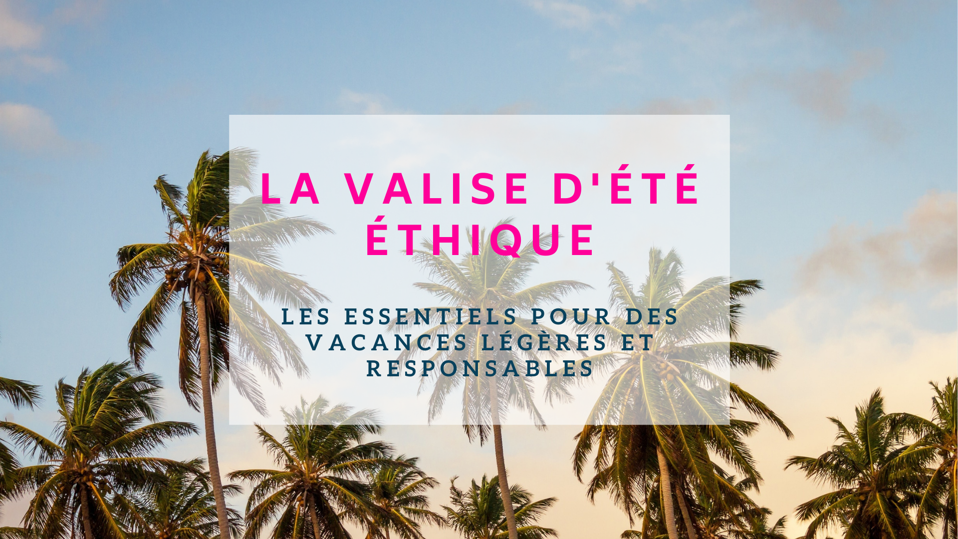 La valise d'été éthique